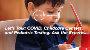 Let’s Talk: COVID, Childcare Centers, and Pediatric Testing