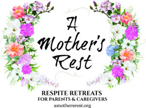 A Mother's Rest Respite Retreats for parents and caregivers