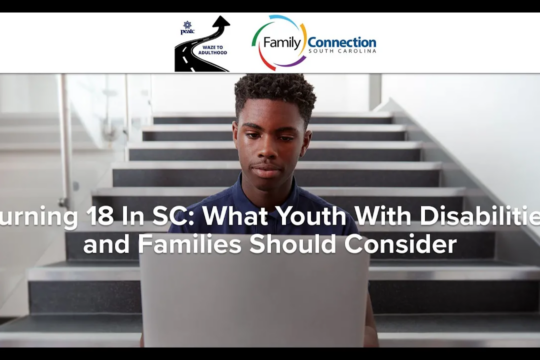 Turning 18 in SC What Youth with Disabilities and Families Should Consider